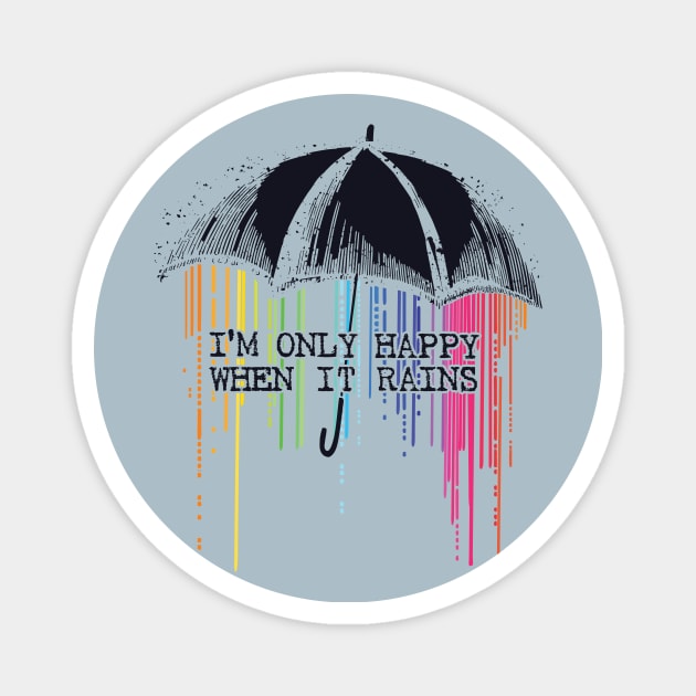 Only Happy When It Rains Magnet by RepubliRock